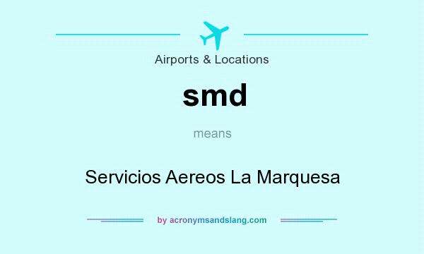 What does smd mean? It stands for Servicios Aereos La Marquesa