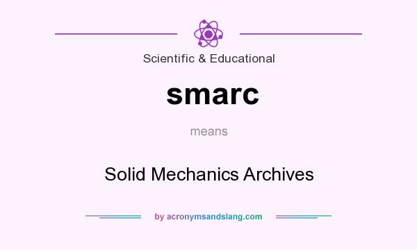 What does smarc mean? It stands for Solid Mechanics Archives