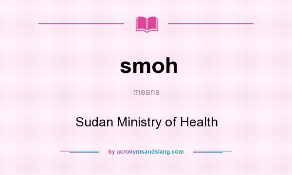What does smoh mean? It stands for Sudan Ministry of Health