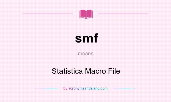What does smf mean? It stands for Statistica Macro File