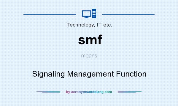 What does smf mean? It stands for Signaling Management Function