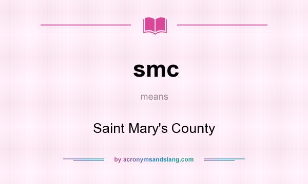 What does smc mean? It stands for Saint Mary`s County