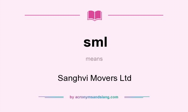 What does sml mean? It stands for Sanghvi Movers Ltd