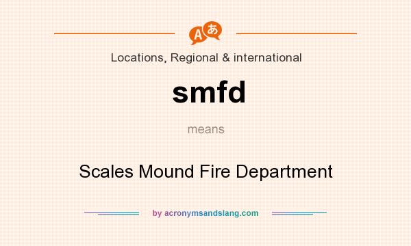 What does smfd mean? It stands for Scales Mound Fire Department