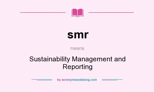 What does smr mean? It stands for Sustainability Management and Reporting