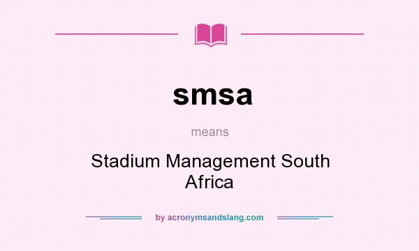 What does smsa mean? It stands for Stadium Management South Africa