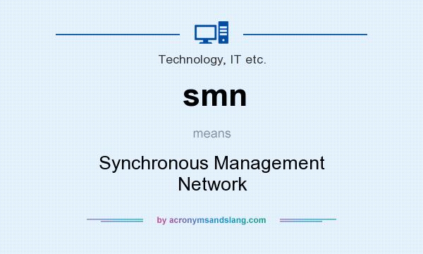 What does smn mean? It stands for Synchronous Management Network