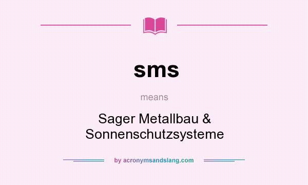 What does sms mean? It stands for Sager Metallbau & Sonnenschutzsysteme