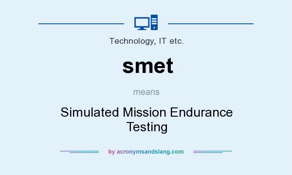 What does smet mean? It stands for Simulated Mission Endurance Testing