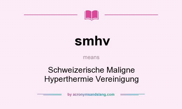 What does smhv mean? It stands for Schweizerische Maligne Hyperthermie Vereinigung