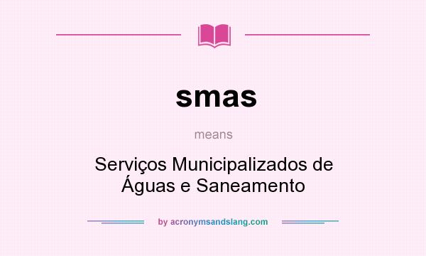 What does smas mean? It stands for Serviços Municipalizados de Águas e Saneamento