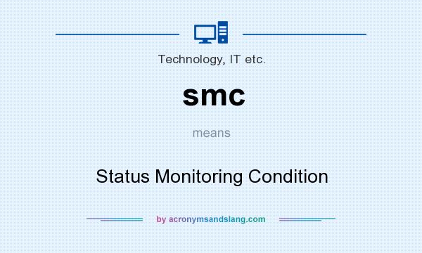 What does smc mean? It stands for Status Monitoring Condition