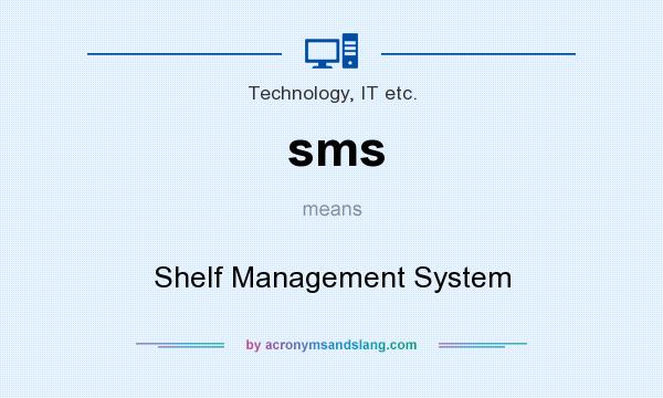 What does sms mean? It stands for Shelf Management System