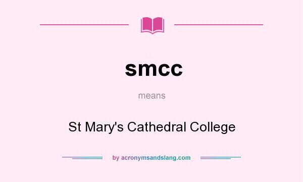 What does smcc mean? It stands for St Mary`s Cathedral College