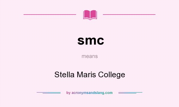 What does smc mean? It stands for Stella Maris College