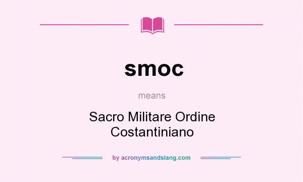 What does smoc mean? It stands for Sacro Militare Ordine Costantiniano