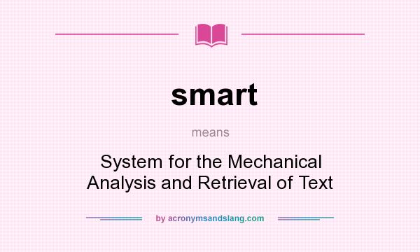 What does smart mean? It stands for System for the Mechanical Analysis and Retrieval of Text