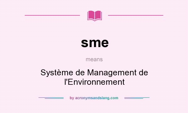 What does sme mean? It stands for Système de Management de l`Environnement