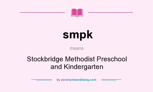 What does smpk mean? It stands for Stockbridge Methodist Preschool and Kindergarten