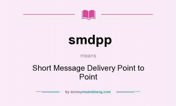 What does smdpp mean? It stands for Short Message Delivery Point to Point