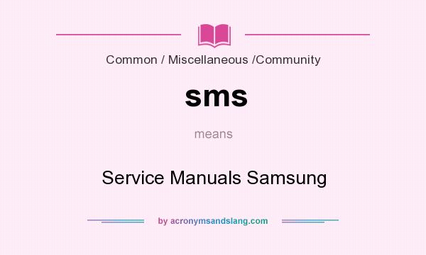 What does sms mean? It stands for Service Manuals Samsung