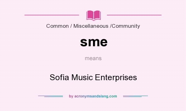What does sme mean? It stands for Sofia Music Enterprises