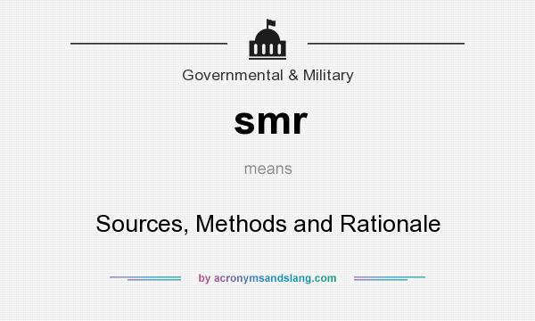 What does smr mean? It stands for Sources, Methods and Rationale