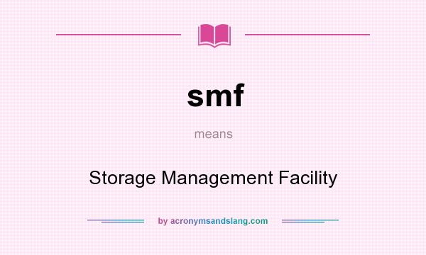 What does smf mean? It stands for Storage Management Facility