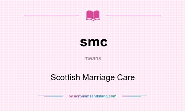 What does smc mean? It stands for Scottish Marriage Care