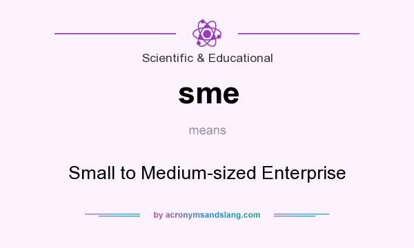 What does sme mean? It stands for Small to Medium-sized Enterprise
