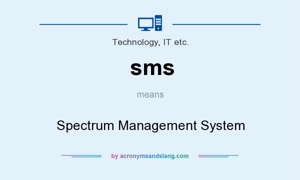 What does sms mean? It stands for Spectrum Management System