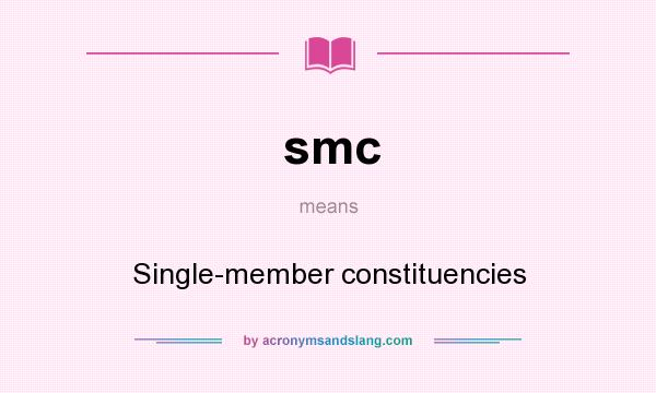 What does smc mean? It stands for Single-member constituencies