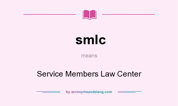 What does smlc mean? It stands for Service Members Law Center