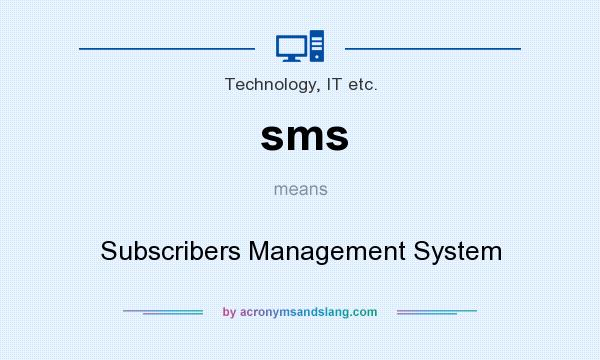 What does sms mean? It stands for Subscribers Management System