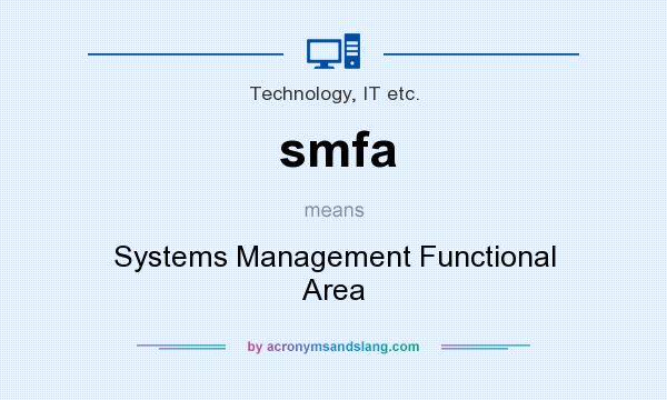 What does smfa mean? It stands for Systems Management Functional Area