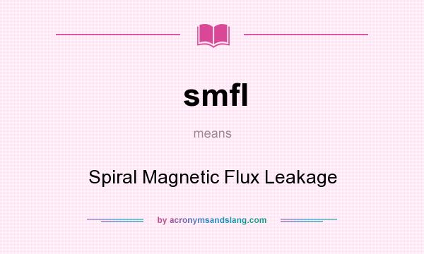 What does smfl mean? It stands for Spiral Magnetic Flux Leakage