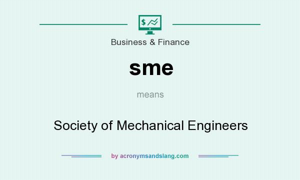 What does sme mean? It stands for Society of Mechanical Engineers