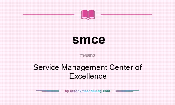 What does smce mean? It stands for Service Management Center of Excellence