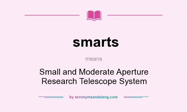 What does smarts mean? It stands for Small and Moderate Aperture Research Telescope System