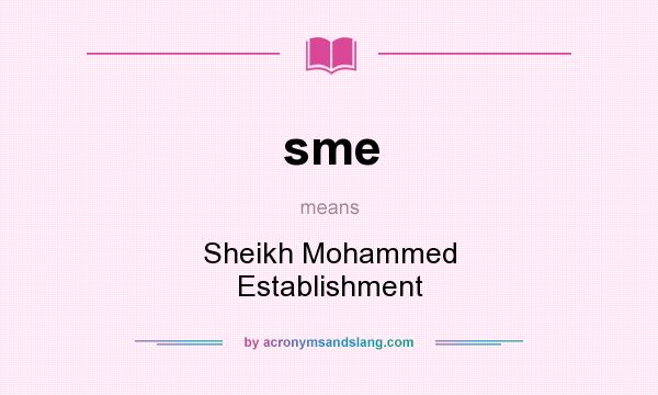 What does sme mean? It stands for Sheikh Mohammed Establishment