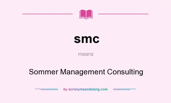 What does smc mean? It stands for Sommer Management Consulting