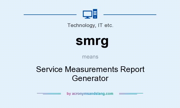 What does smrg mean? It stands for Service Measurements Report Generator