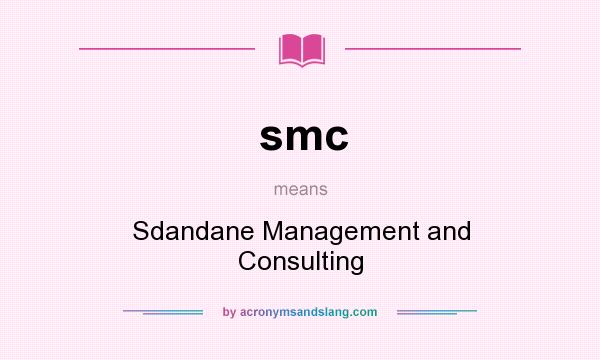 What does smc mean? It stands for Sdandane Management and Consulting