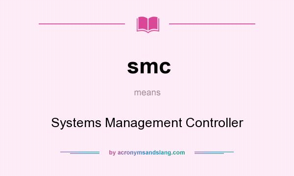 What does smc mean? It stands for Systems Management Controller