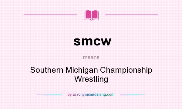 What does smcw mean? It stands for Southern Michigan Championship Wrestling