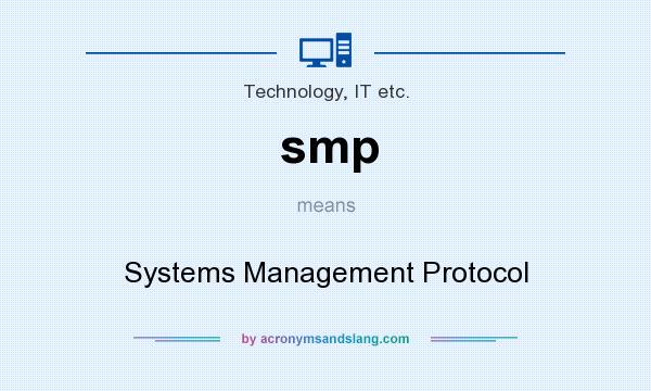 What does smp mean? It stands for Systems Management Protocol