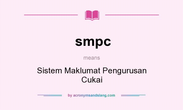 What does smpc mean? It stands for Sistem Maklumat Pengurusan Cukai