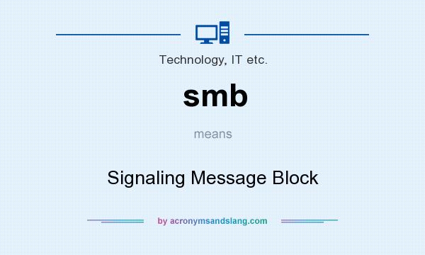 What does smb mean? It stands for Signaling Message Block