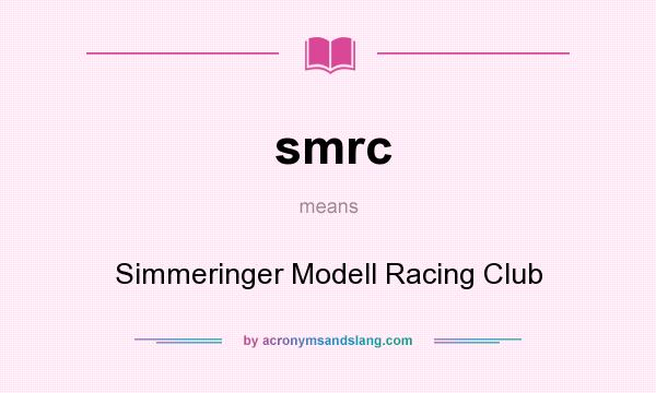 What does smrc mean? It stands for Simmeringer Modell Racing Club