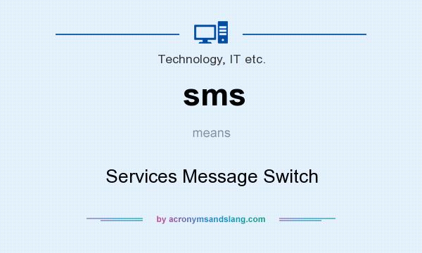 What does sms mean? It stands for Services Message Switch